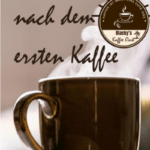 Der Tag beginnt nach dem ersten Kaffee