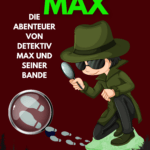 Die Abenteuer des Detektiv Max und seine Bande II