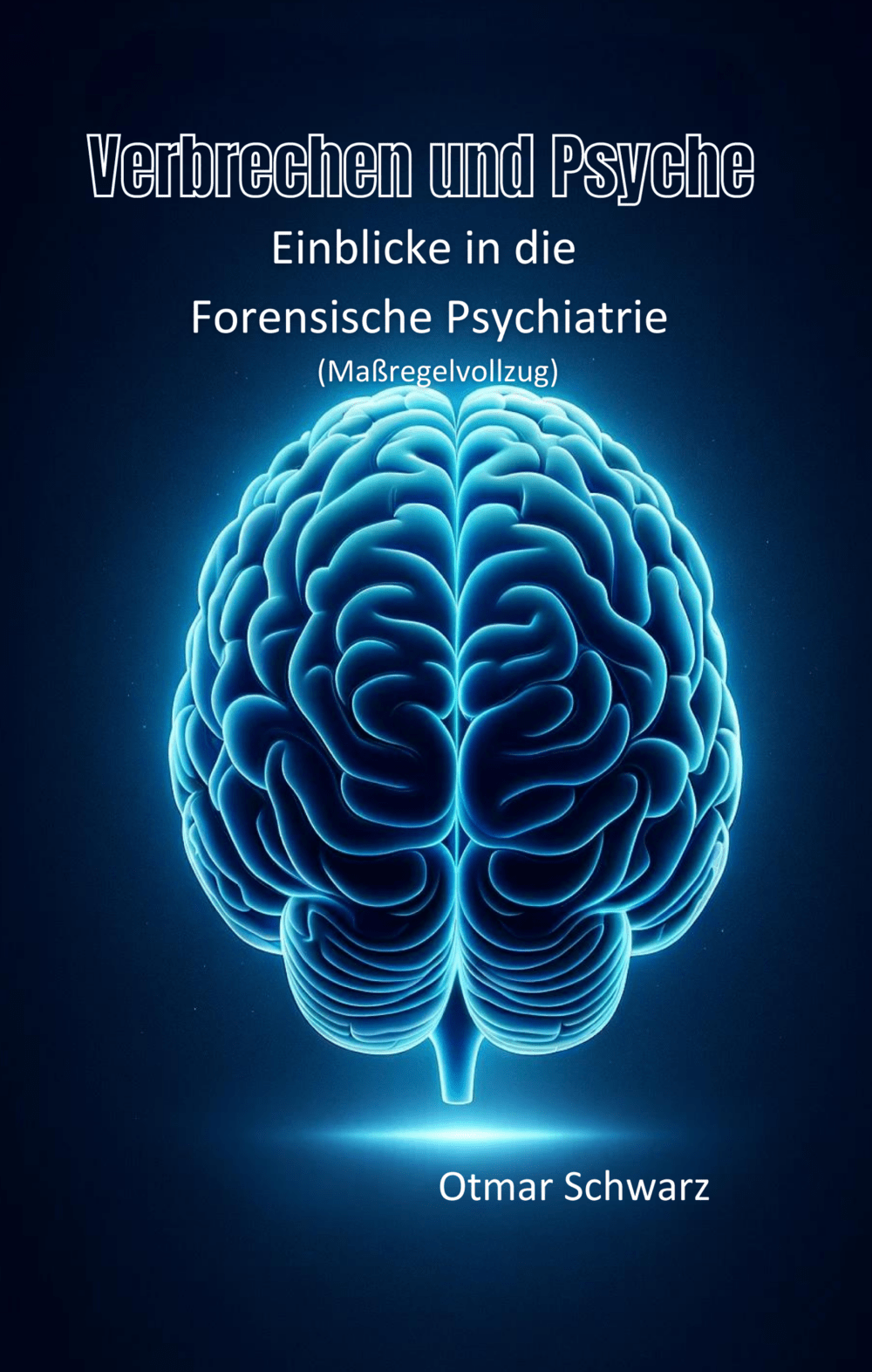 Verbrechen und Psyche Forensische Psychiatrie (Maßregelvollzug)