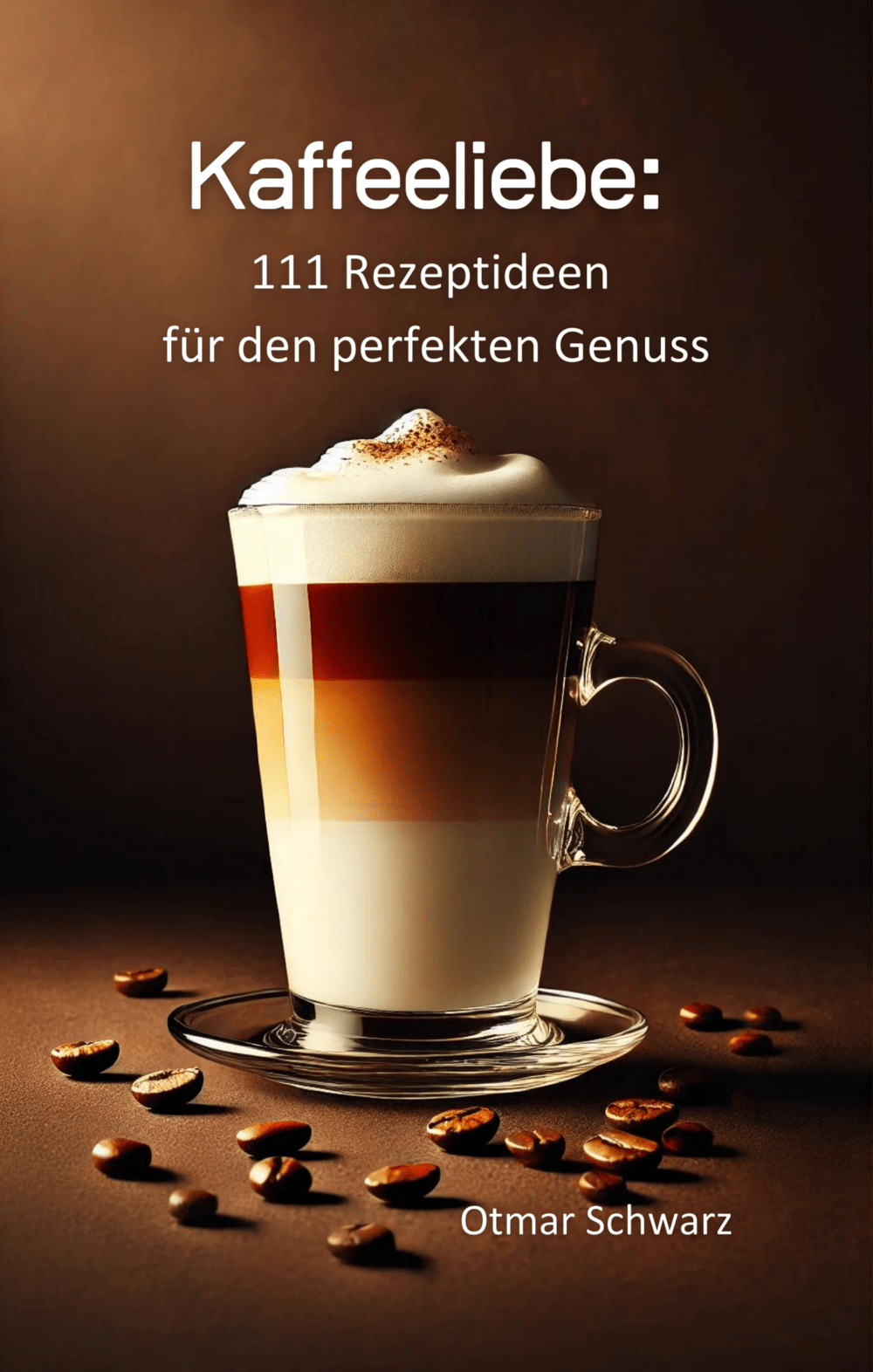 Kaffeeliebe: 111 Rezepte für den perfekten Kaffee-Genuss