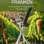Herzhaftes Franken - Ein kulinarischer Streifzug durch die fränkische Küche