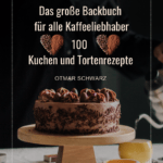 Süßes Glück: Das große Backbuch für alle Kaffeeliebhaber